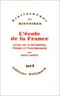 L'ecole de la France Essais sur la Revolution l'utopie et l'enseignement