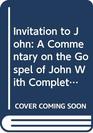 Invitation to John  A Commentary on the Gospel of John With Complete Text from the Jerusalem Bible