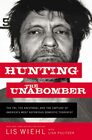 Hunting the Unabomber The FBI Ted Kaczynski and the Capture of Americas Most Notorious Domestic Terrorist