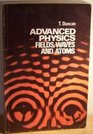 Advanced Physics Fields Waves and Atoms