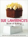 Sue Lawrence's Book of Baking More Than 120 Glorious Breads Biscuits Cakes and Tarts