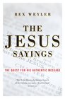The Jesus Sayings A Quest for His Authentic Message