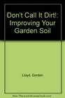 Don't Call It Dirt Improving Your Garden Soil