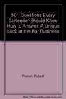 501 Questions Every Bartender Should Know How to Answer A Unique Look at the Bar Business