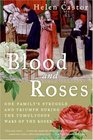 Blood and Roses One Family's Struggle and Triumph During the Tumultuous Wars of the Roses