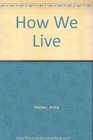 How We Live