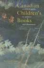 Canadian Children's Books A Critical Guide to Authors and Illustrators