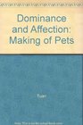Dominance and Affection: The Making of Pets