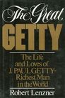 The Great Getty The Life and Loves of J Paul Getty  Richest Man in the World