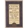 Celtic Britain and Ireland AD 200800 The myth of the Dark Ages