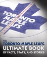 The Toronto Maple Leafs Ultimate Book of Facts Stats and Stories