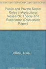 Public and Private Sector Roles in Agricultural Research Theory and Experience