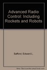 Advanced Radio Control Including Rockets and Robots