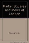 The Parks Squares and Mews of London