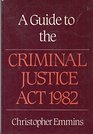 A Guide to the Criminal Justice Act 1982