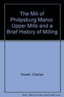 The Mill at Philipsburg Manor Upper Mills and A Brief History of Milling