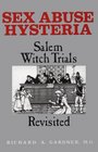 Sex Abuse Hysteria: Salem Witch Trials Revisited
