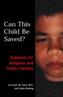 Can This Child Be Saved Solutions For Adoptive and Foster Families