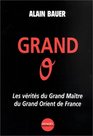 Grand O  Les vrits du Grand Matre du Grand Orient de France