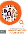 Understanding Your Users Second Edition A Practical Guide to User Research Methods