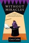 Without Miracles Universal Selection Theory and the Second Darwinian Revolution