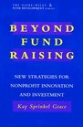 Beyond Fund Raising New Strategies for Nonprofit Innovation and Investment