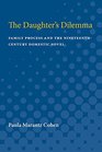 The Daughter's Dilemma Family Process and the NineteenthCentury Domestic Novel