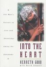 Into The Heart  One Man's Pursuit of Love and Knowledge Among the Yanomami