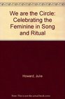 We Are the Circle Celebrating the Feminine in Song and Ritual