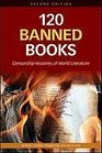 120 Banned Books Censorship Histories of World Literature