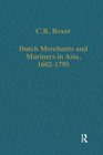 Dutch Merchants and Mariners in Asia16021795