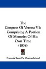 The Congress Of Verona V1 Comprising A Portion Of Memoirs Of His Own Time