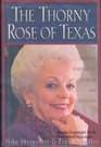 The Thorny Rose of Texas An Intimate Portrait of Governor Ann Richards