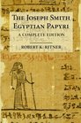 The Joseph Smith Egyptian Papyri: A Complete Editon