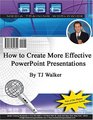How to Create More Effective PowerPoint Presentations