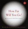 How Far Will You Go? : Questions to Test Your Limits