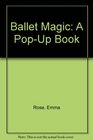 Ballet Magic A PopUp Book