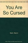 You Are So Cursed