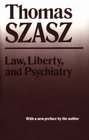 Law Liberty and Psychiatry An Inquiry into the Social Uses of Mental Health Practices