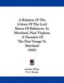 A Relation Of The Colony Of The Lord Baron Of Baltimore In Maryland Near Virginia A Narrative Of The First Voyage To Maryland