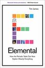 Elemental How the Periodic Table Can Now Explain  Everything
