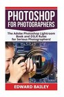 Photoshop for Photographers The Adobe Photoshop Lightroom Book and DSLR Rules for Serious Photographers
