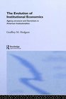 The Evolution of Institutional Economics Agency Structure and Darwinism in American Institutionalism