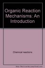 Organic reaction mechanisms An introduction