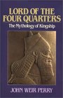 Lord of the Four Quarters The Mythology of Kingship