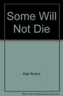 Some will not die