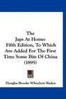 The Japs At Home Fifth Edition To Which Are Added For The First Time Some Bits Of China