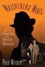 Whispering Wires The Tragic Tale of an American Bootlegger