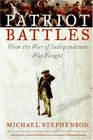 Patriot Battles How the War of Independence Was Fought