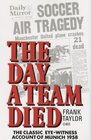 The Day a Team Died The Classic Eyewitness Account of Munich 1958